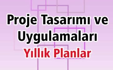 Proje Tasarımı ve Uygulamaları Yıllık Planlar